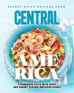 Secret Spicy Recipes from Central America