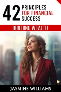 Building Wealth 42 Principles for Financial Success