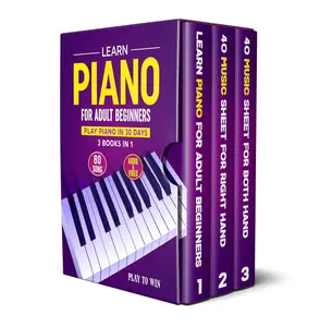 Learn Piano for Adult Beginners 3 Books in 1 Play Piano in 30 Days!