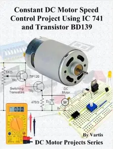 Constant DC Motor Speed Control Project Using IC 741 and Transistor BD139 Build DC Motor Electronic Projects