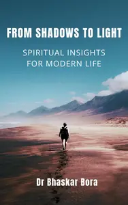 From Shadows to Light Spiritual Insights for Modern Life