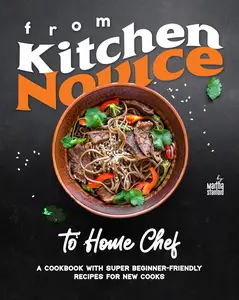 From Kitchen Novice to Home Chef