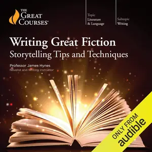 Writing Great Fiction Storytelling Tips and Techniques [TTC Audio]