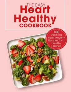 The Easy Heart Healthy Cookbook