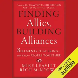 Finding Allies, Building Alliances 8 Elements that Bring–and Keep–People Together