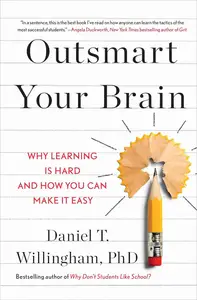 Outsmart Your Brain Why Learning is Hard and How You Can Make It Easy [EPUB]