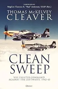 Clean Sweep VIII Fighter Command against the Luftwaffe, 1942-45