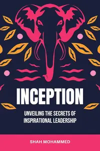 INCEPTION Unveiling the Secrets of Inspirational Leadership