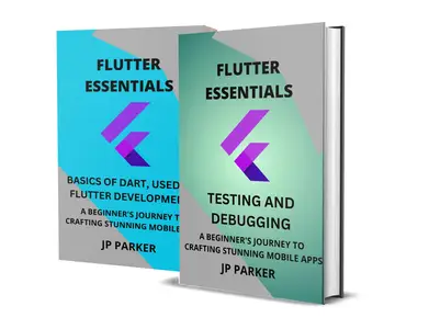 FLUTTER ESSENTIALS – TESTING, DEBUGGING AND BASICS OF DART