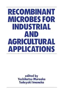 Recombinant Microbes for Industrial and Agricultural Applications