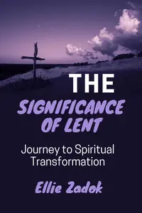 The Significance of Lent Journey to Spiritual Transformation