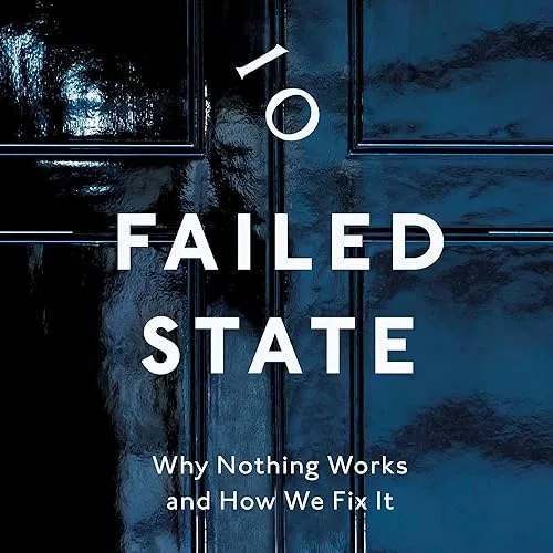 Failed State Why Nothing Works and How We Fix It [Audiobook]