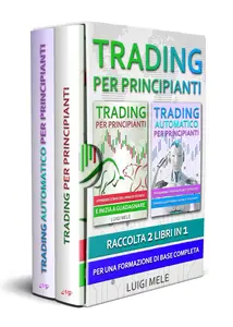 Trading per Principianti Raccolta 2 Libri in 1 per una Formazione di Base Completa (Italian Edition)