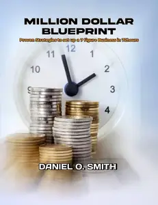 Million Dollar Blueprint Proven Strategies to set up a 7 figure Business in 72hours