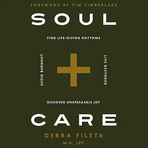 Soul Care Find Life-Giving Rhythms. Live Restored. Avoid Burnout. Discover Unspeakable Joy. [Audiobook]