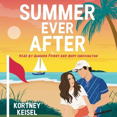 Summer Ever After: A Sweet Romantic Comedy - [AUDIOBOOK]