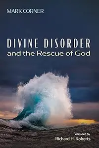 Divine Disorder and the Rescue of God