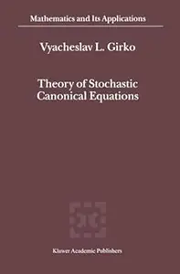 Theory of Stochastic Canonical Equations Volumes I and II (DJVU)