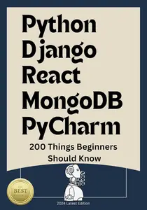 PythonDjangoReactMongoDBPyCharm 200 Things Beginners Should Know