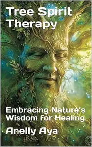 Tree Spirit Therapy Embracing Nature's Wisdom for Healing