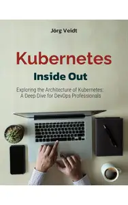 Kubernetes Inside Out Exploring the Architecture of Kubernetes