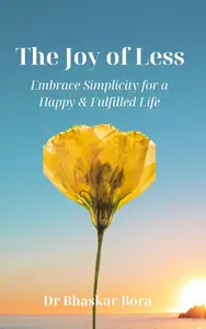 The Joy of Less Embrace Simplicity for a Happy & Fulfilled Life