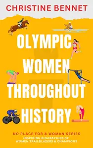 Olympic Women Throughout History Inspiring Biographies of Women Trailblazers & Champions (No Place For A Woman)