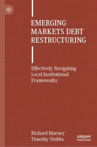 Emerging Markets Debt Restructuring Effectively Navigating Local Institutional Frameworks