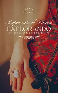 Mapeando el Placer  Explorando las Zonas Erógenas Femeninas (Spanish Edition)