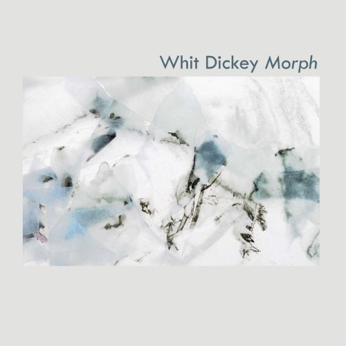 Whit Dickey - Morph  (2020)  Lossless