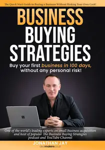 Business Buying Strategies Buy your first business in 100 days without any personal risk