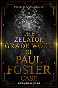 The Zelator Grade Work of Paul Foster Case