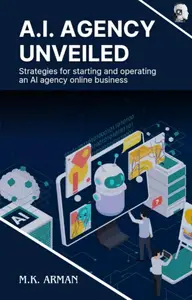 AI Agency Unveiled  Strategies for starting and operating an AI agency online business