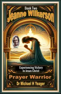 Jeanne Wilkerson Prayer Warrior Book Two Experiencing Victory in Jesus Christ