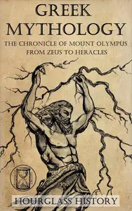 Greek Mythology The Chronicle of Mount Olympus – From Zeus to Heracles