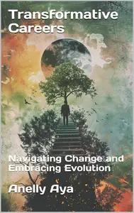 Transformative Careers Navigating Change and Embracing Evolution