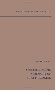 Special Volume in Memory of Ilya Prigogine Advances in Chemical Physics, Volume 135