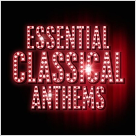 Various Artists - Essential Classical Anthems (2024) Mp3 320kbps