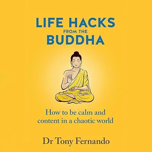 Life Hacks from the Buddha How to Be Calm and Content in a Chaotic World [Audiobook]