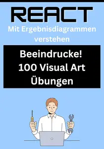 React Visuelle Kunst mit 100 Herausforderungen verstehen (German Edition)