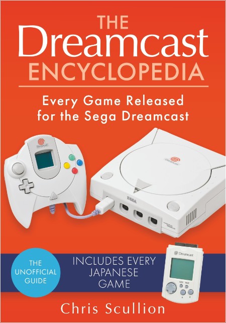 [non-fiction] The Dreamcast Encyclopedia  Every Game Released for the Sega Dreamcast by Chris Scu...