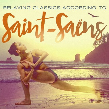 VA - Relaxing Classics According to Saint-Saëns 2024