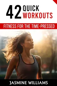 Fitness for the Time–Pressed 42 Quick Workouts