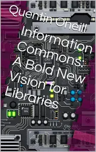 Information Commons A Bold New Vision for Libraries