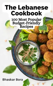 The Lebanese Cookbook 100 Most Popular Budget-Friendly Recipes