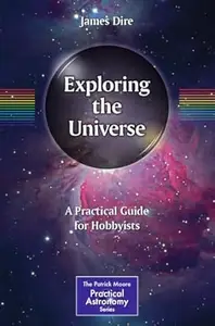 Exploring the Universe A Practical Guide for Hobbyists