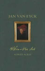 Jan van Eyck within His Art