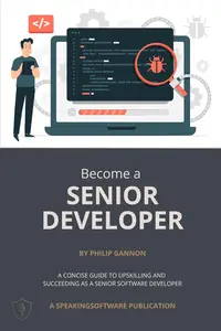 Become a Senior Developer A concise guide to upskilling and succeeding as a Senior Software Developer (SpeakingSoftware)