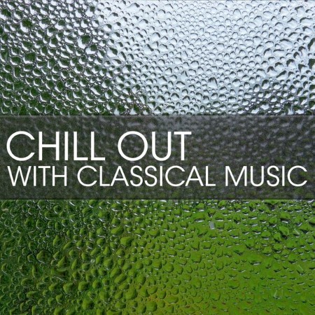 VA - Chill Out with Classical Music 2024