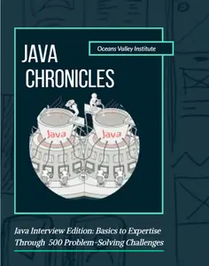 JAVA CHRONICLES Java 2024 Edition Basic to Expertise Through 500 Problem Solving Challenges